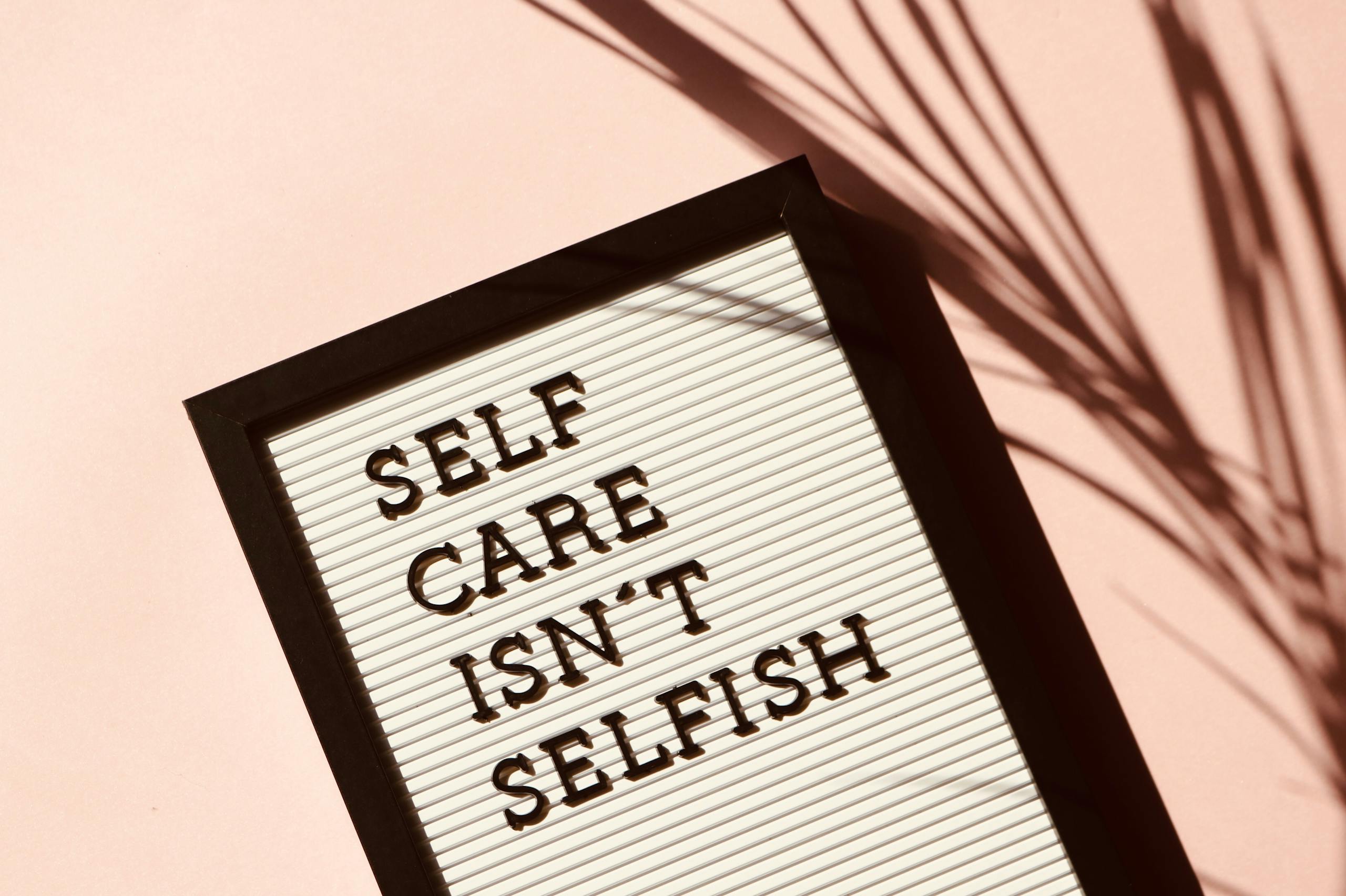 'Self Care Isn't Selfish' bord